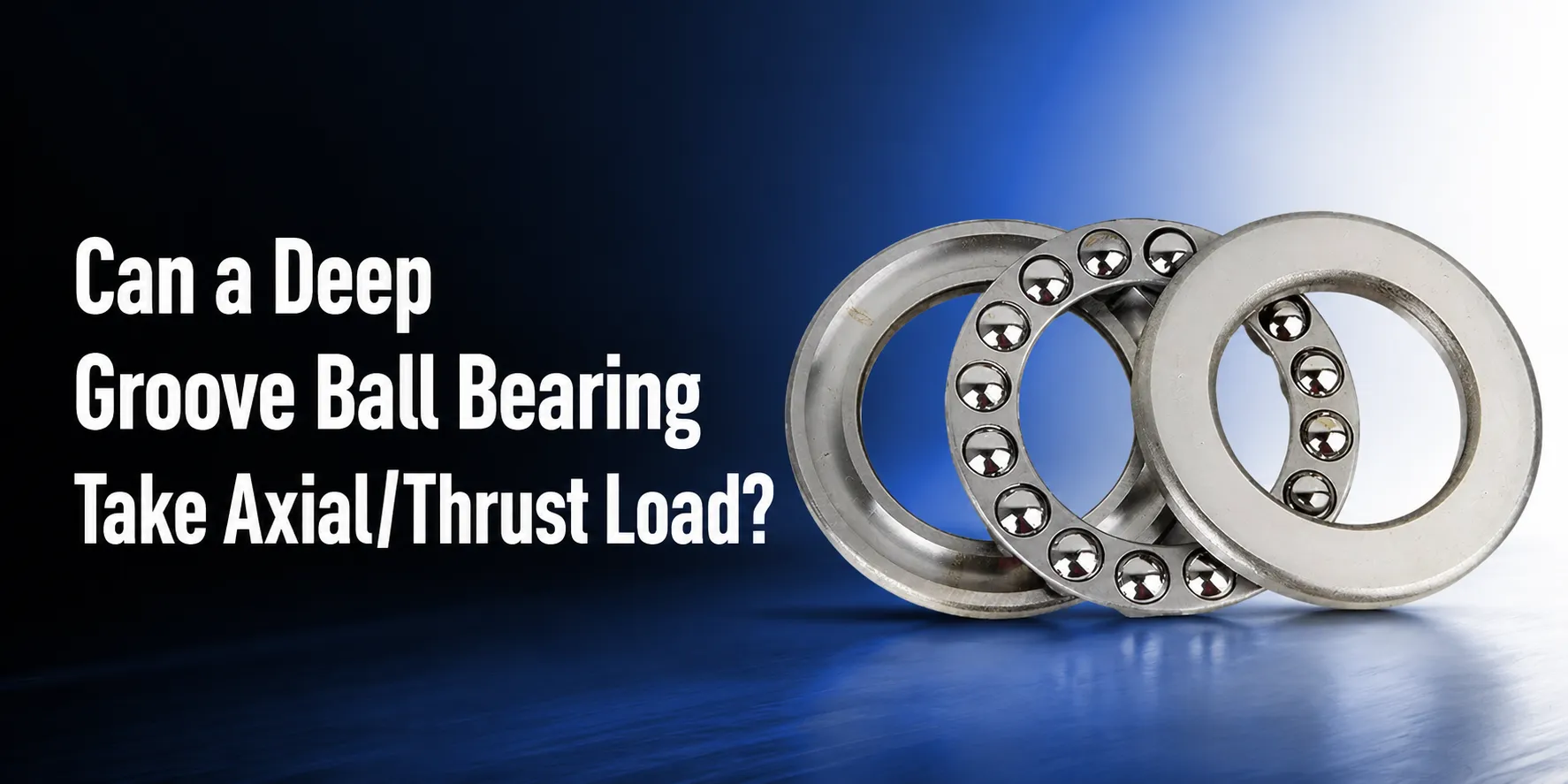 Whether Deep Groove Ball Bearing Can Take Axial Or Thrust Load